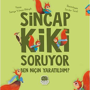 Sincap Kiki soruyor ben niçin yaratıldım