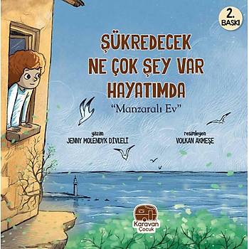 Şükredecek ne çok şey var hayatımda "Manzaralı Ev"